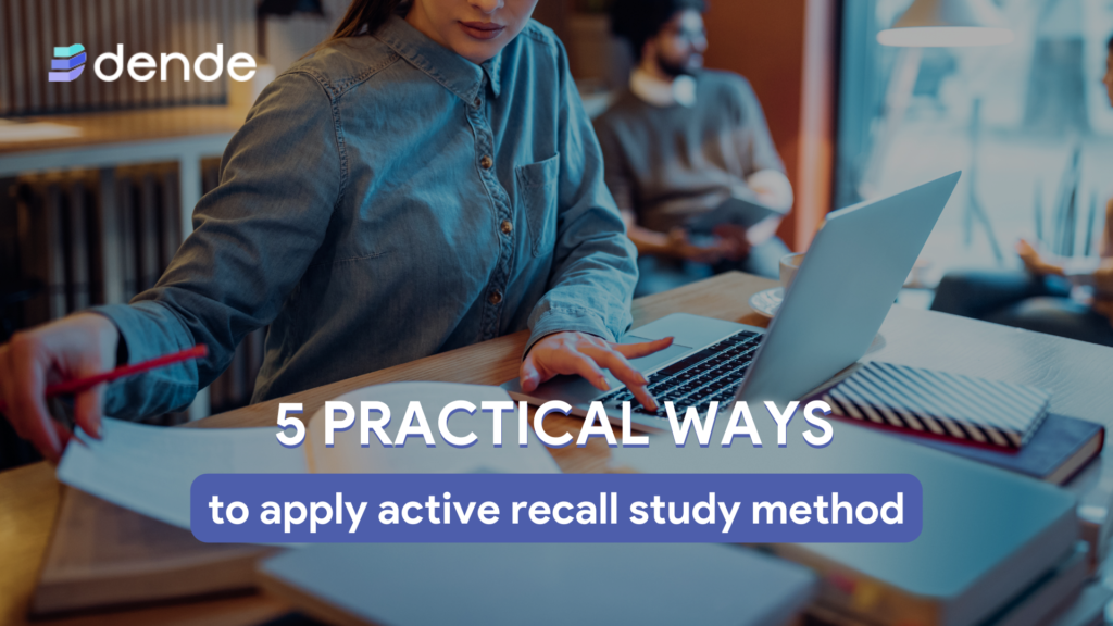 5 practical ways to apply active recall study method - Dende