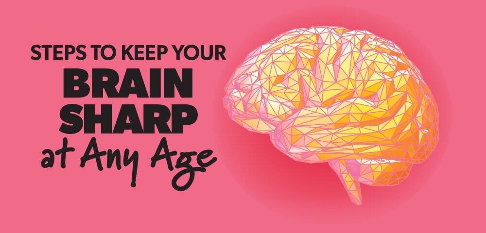 Steps to Keep Your Brain Sharp at Any Age - Women's Voice (US) Steps to Keep Your Brain Sharp at Any Age - Women's Voice (US)